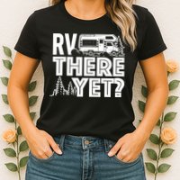 RV There Yet Happy Glamper Camping Womens T-Shirt