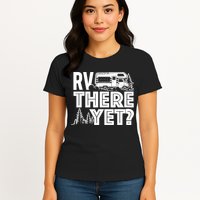 RV There Yet Happy Glamper Camping Womens T-Shirt