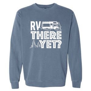 RV There Yet Happy Glamper Camping Garment-Dyed Sweatshirt