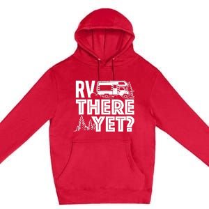 RV There Yet Happy Glamper Camping Premium Pullover Hoodie