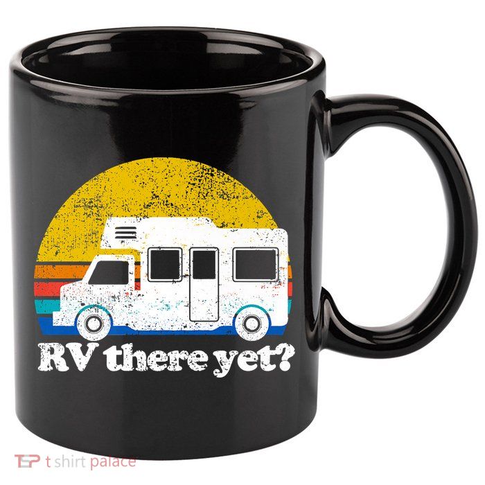 RV There Yet Van Travel Happy Funny Camping Trip Matching 11oz C Handle Ceramic Mug