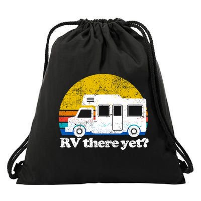 RV There Yet Van Travel Happy Funny Camping Trip Matching Drawstring Bag