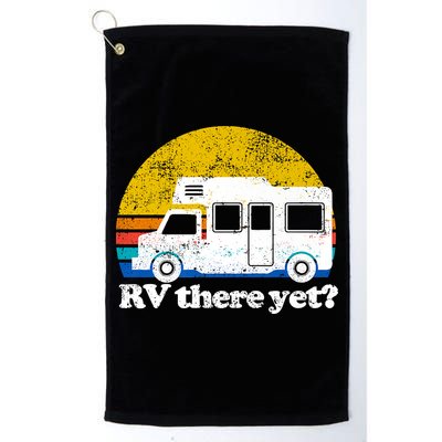 RV There Yet Van Travel Happy Funny Camping Trip Matching Golf Towel