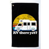 RV There Yet Van Travel Happy Funny Camping Trip Matching Golf Towel