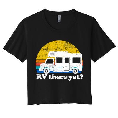 RV There Yet Van Travel Happy Funny Camping Trip Matching Crop Top