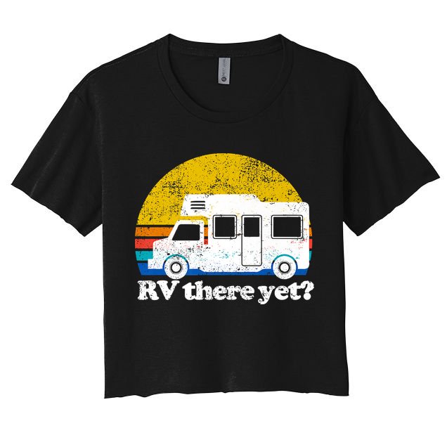 RV There Yet Van Travel Happy Funny Camping Trip Matching Crop Top