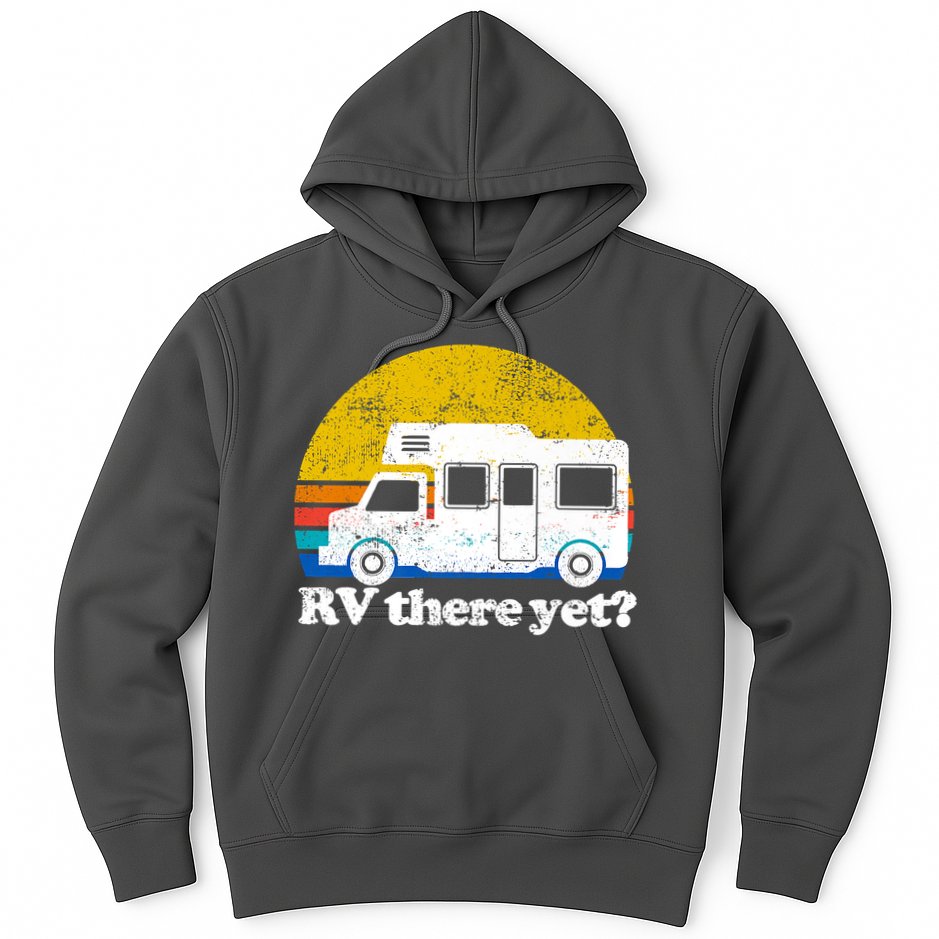 RV There Yet Van Travel Happy Funny Camping Trip Matching Hoodie
