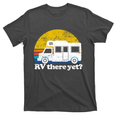 RV There Yet Van Travel Happy Funny Camping Trip Matching T-Shirt