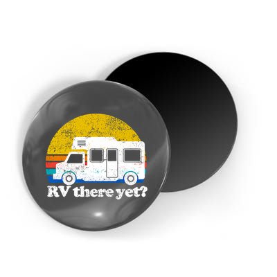 RV There Yet Van Travel Happy Funny Camping Trip Matching Magnet