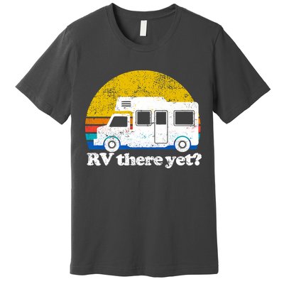 RV There Yet Van Travel Happy Funny Camping Trip Matching Premium T-Shirt