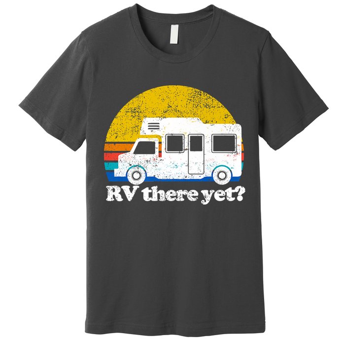 RV There Yet Van Travel Happy Funny Camping Trip Matching Premium T-Shirt