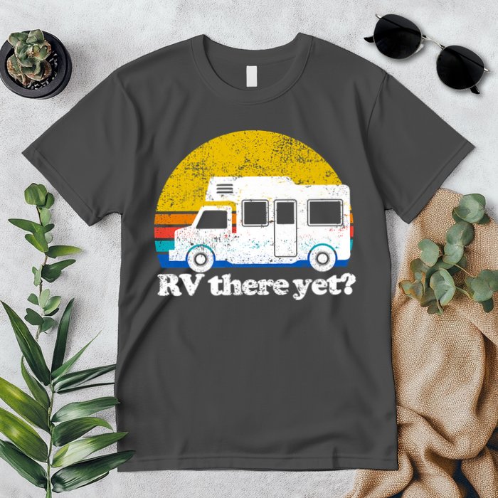 RV There Yet Van Travel Happy Funny Camping Trip Matching Premium T-Shirt