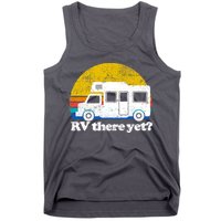 RV There Yet Van Travel Happy Funny Camping Trip Matching Tank Top