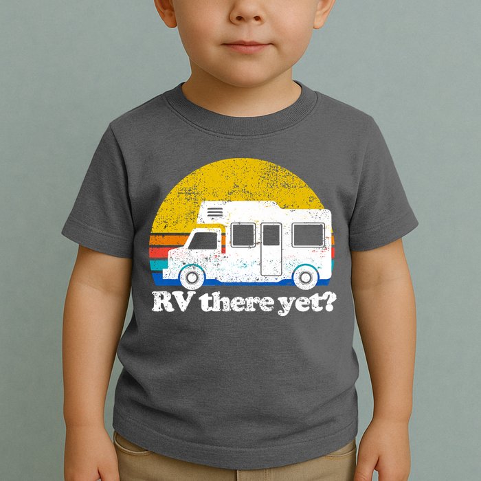 RV There Yet Van Travel Happy Funny Camping Trip Matching Toddler T-Shirt