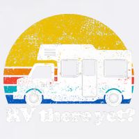 RV There Yet Van Travel Happy Funny Camping Trip Matching Garment-Dyed Sweatshirt
