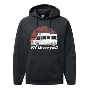 RV There Yet Van Travel Happy Glampers Camping trip Performance Fleece Hoodie