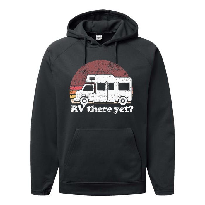 RV There Yet Van Travel Happy Glampers Camping trip Performance Fleece Hoodie