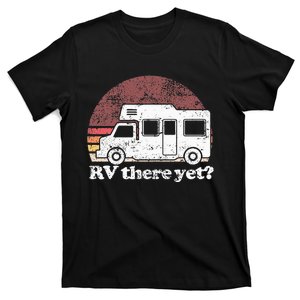 RV There Yet Van Travel Happy Glampers Camping trip T-Shirt