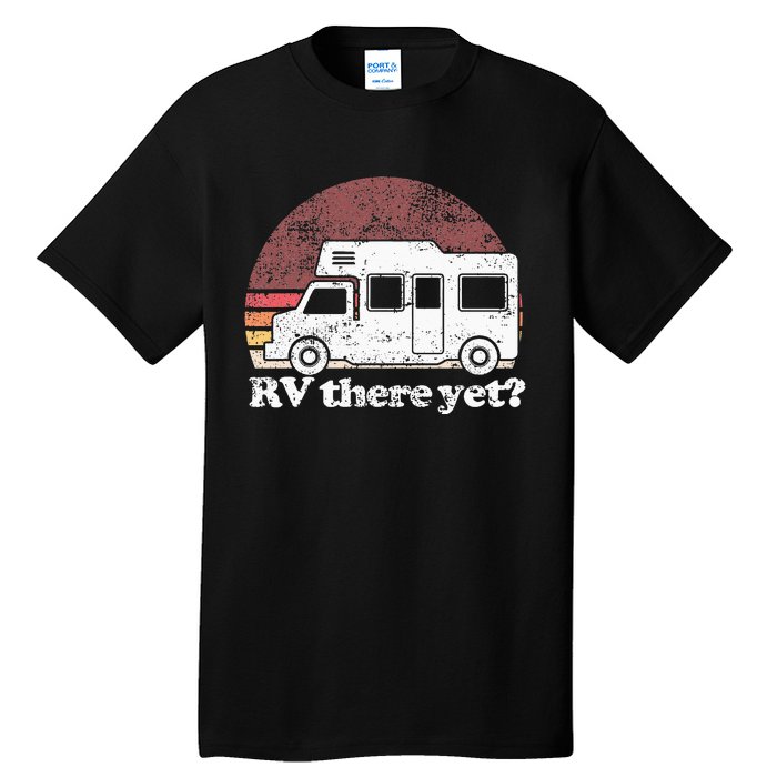 RV There Yet Van Travel Happy Glampers Camping trip Tall T-Shirt