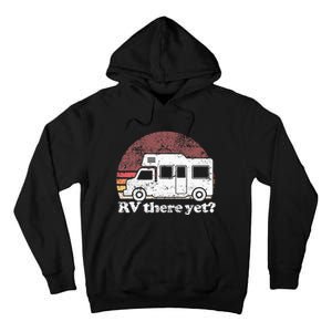 RV There Yet Van Travel Happy Glampers Camping trip Tall Hoodie