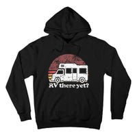 RV There Yet Van Travel Happy Glampers Camping trip Tall Hoodie