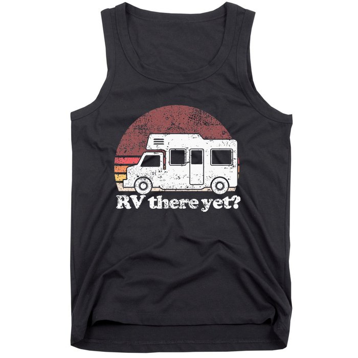 RV There Yet Van Travel Happy Glampers Camping trip Tank Top