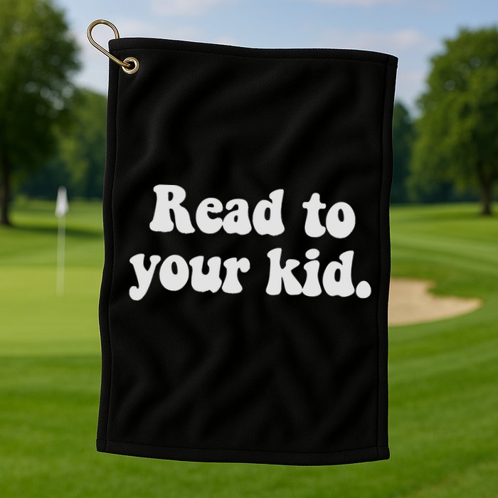 Read To Your Everyday Wear Rough And Tumble Golf Towel