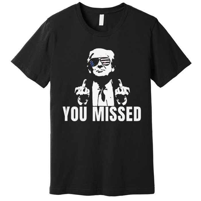 Retro Trump You Missed Fight Fight Fight Trump 2024 Gifts Premium T-Shirt