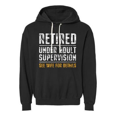 Retired Under Adult Supervision See Wife For Details Funny  Garment-Dyed Fleece Hoodie