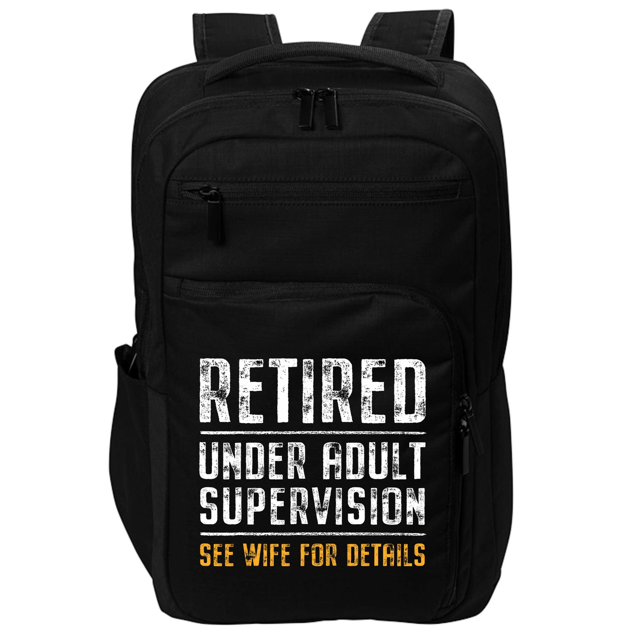 Retired Under Adult Supervision See Wife For Details Funny  Impact Tech Backpack