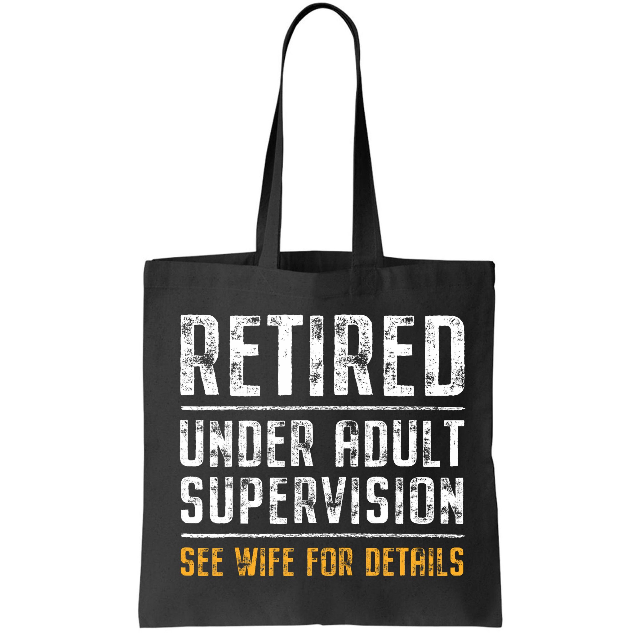 Retired Under Adult Supervision See Wife For Details Funny  Bag