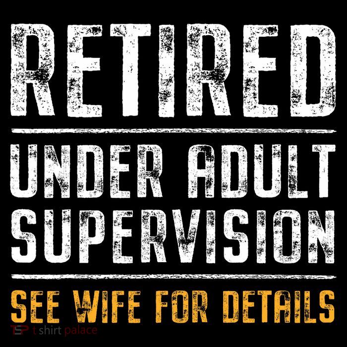 Retired Under Adult Supervision See Wife For Details Funny  Premium T-Shirt