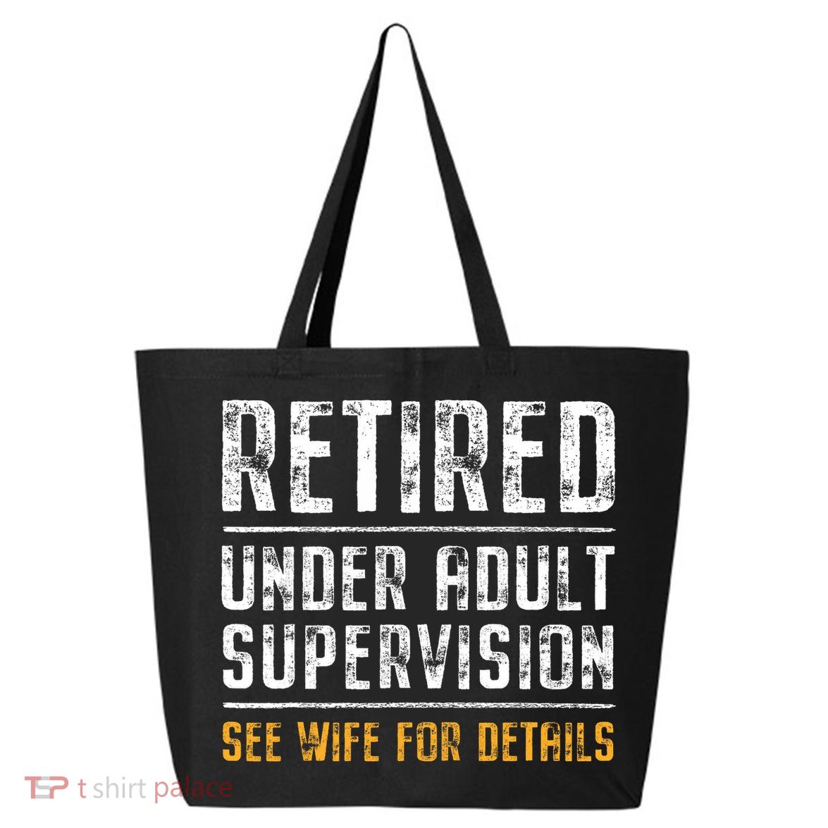 Retired Under Adult Supervision See Wife For Details Funny  25L Jumbo Tote