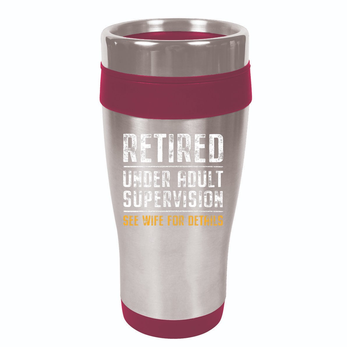Retired Under Adult Supervision See Wife For Details Funny  16oz Travel Tumbler