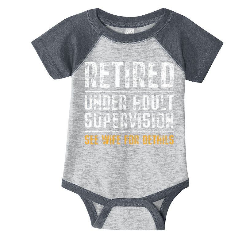 Retired Under Adult Supervision See Wife For Details Funny  Infant Baby Jersey Bodysuit