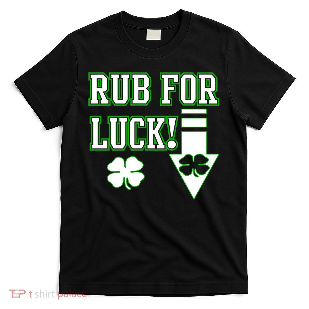Rub Me For Luck T-Shirt