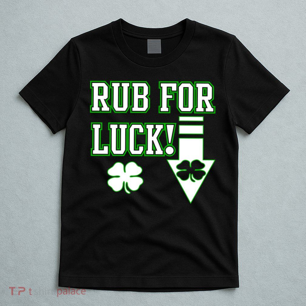 Rub Me For Luck T-Shirt