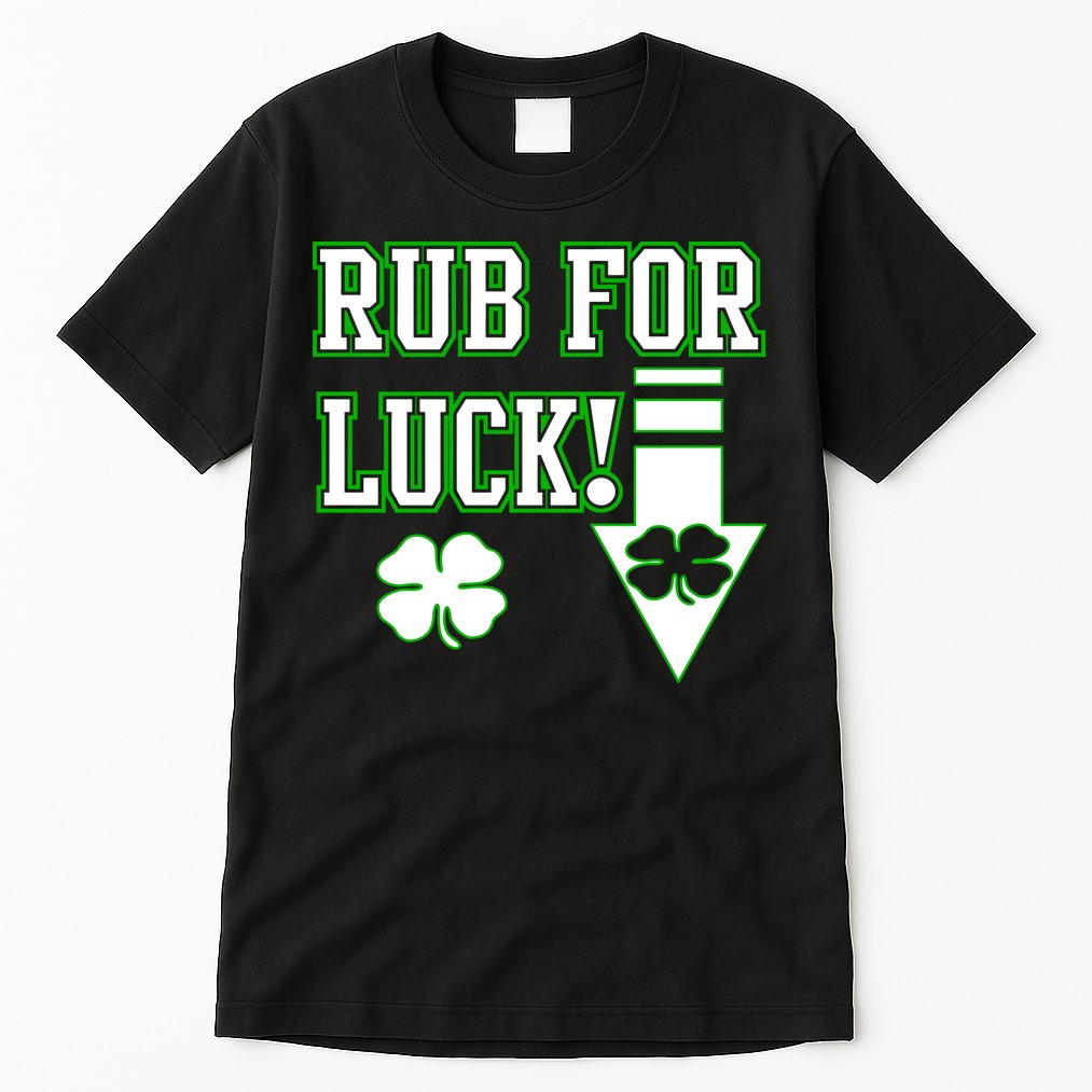 Rub Me For Luck Tall T-Shirt