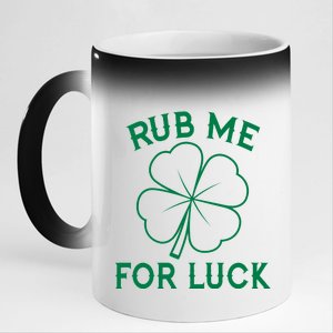 Rub Me For Luck Funny Shamrock St Pattys Day 11oz Black Color Changing Mug