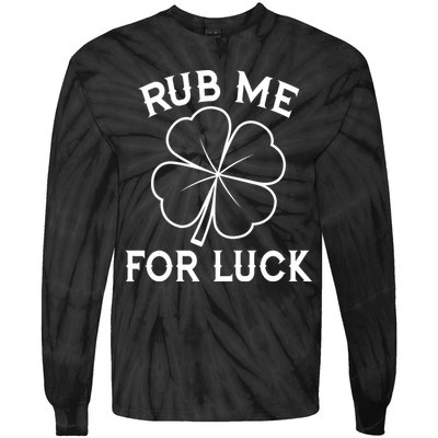 Rub Me For Luck Funny Shamrock St Pattys Day Tie-Dye Long Sleeve Shirt