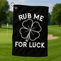 Rub Me For Luck Funny Shamrock St Pattys Day Golf Towel