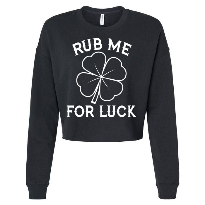Rub Me For Luck Funny Shamrock St Pattys Day Cropped Pullover Crew