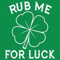 Rub Me For Luck Funny Shamrock St Pattys Day Tall T-Shirt
