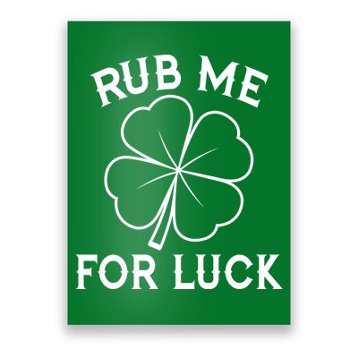 Rub Me For Luck Funny Shamrock St Pattys Day Poster