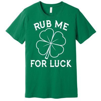 Rub Me For Luck Funny Shamrock St Pattys Day Premium T-Shirt