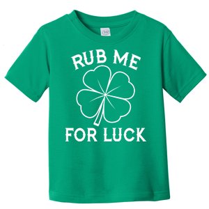 Rub Me For Luck Funny Shamrock St Pattys Day Toddler T-Shirt