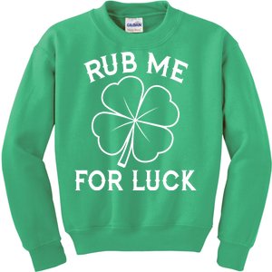 Rub Me For Luck Funny Shamrock St Pattys Day Kids Sweatshirt