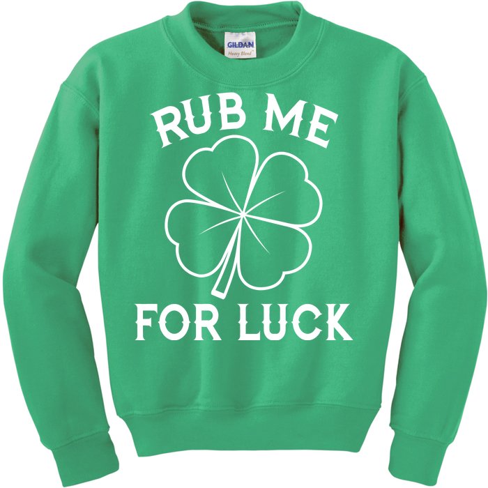 Rub Me For Luck Funny Shamrock St Pattys Day Kids Sweatshirt