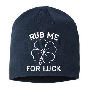 Rub Me For Luck Funny Shamrock St Pattys Day Sustainable Beanie