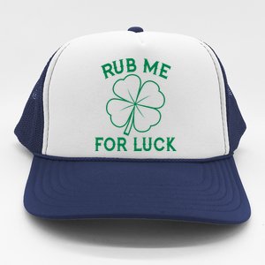 Rub Me For Luck Funny Shamrock St Pattys Day Trucker Hat